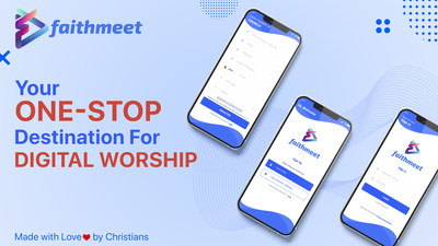New Social Network "FaithMeet" Created for Christian Community Brings Faith-Based Content from Churches Worldwide and Enables One-Stop Destination for Digital Worship