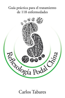 Carlos Tabares' new book "Reflexología Podal China" opens the doors to the undeniable wonders of long-existing Chinese traditional medicine.