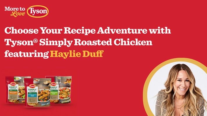 Craving More from Your Meals? Tyson® Brand and Haylie Duff Partner to Take You on a Culinary Adventure with Tyson® Simply Roasted Chicken
