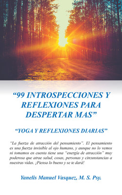 Yanelis Manuel Vasquez's new book "99 INTROSPECCIONES Y REFLEXIONES PARA DESPERTAR MAS" is an enlivening piece that motivates everyone to lead a healthy lifestyle.