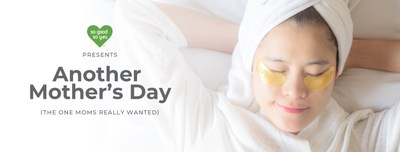 So Good So You® Creates "Another Mother's Day" and Rewards Moms with a Mother's Day They Really Need