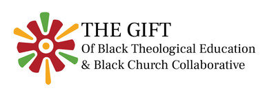 The Gift of Black Theological Education & Black Church Collaborative