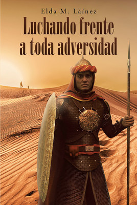 Elda Laínez's new book "Luchando Frente a Toda Adversidad" is a meaningful guidebook that aims to help believers decipher the everlasting love of the Heavenly Father.