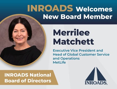 METLIFE'S MERRILEE MATCHETT JOINS INROADS' NATIONAL BOARD OF DIRECTORS