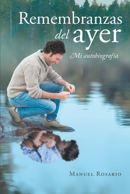 Manuel Rosario's new book "Remembranzas del ayer" looks into the challenging yet moving journey of five children persevering and trying to get by in life.