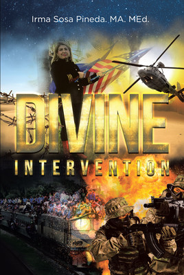 Irma Sosa Pineda's new book "Divine Intervention" is an awe-inspiring account of an immigrant whose faith helped her survive in a foreign country