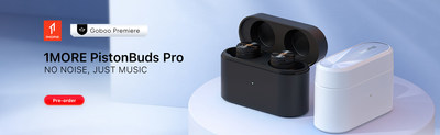 Lanzamiento mundial exclusivo de 1MORE PistonBuds Pro en Goboo