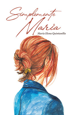 María Elena Quintanilla's new book "Simplemente María" explores the life-changing power of forgiving and believing in oneself