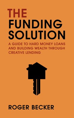 A Guide to Hard Money Loans and Building Wealth Through Creative Lending