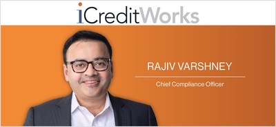iCreditWorks Announces Rajiv Varshney as Chief Compliance Officer for Its Expanding Point-of-Sale Financing Platform