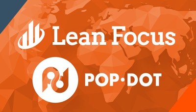 LEAN FOCUS & POP-DOT ANNOUNCE FAR-REACHING STRATEGIC PARTNERSHIP
