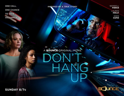 "Don't Hang Up" Premieres This Sunday, March 20 at 8pm ET on Bounce, True-Crime Original Thriller Stars Wendell Pierce, Lauren Holly & Eden Cupid