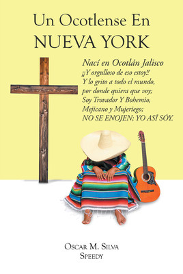 La más reciente obra publicada del autor Oscar Silva, Un ocotlense en Nueva York, nos trae un sumario de poemas donde que manifiestan sentimientos, vivencias y memorias del alma
