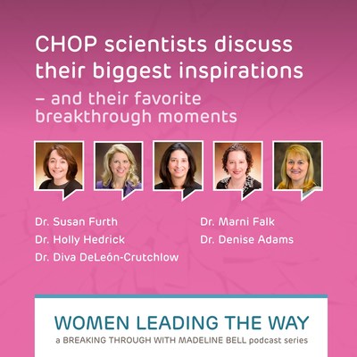 Children's Hospital of Philadelphia President and CEO Releases Special Podcast Series in Recognition of Women's History Month