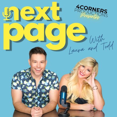 4CORNERS PRODUCTIONS LAUNCHES NEW PODCAST "NEXT PAGE" HOSTED BY LAURA PATRICK AND TODD ADAMSON