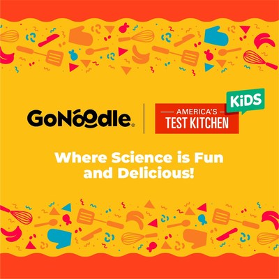 GONOODLE AND AMERICA'S TEST KITCHEN KIDS LAUNCH NEW STEAM EDUCATIONAL VIDEOS AND CHANNEL