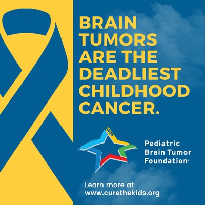 Pediatric Brain Tumors Have a Name: Pediatric Brain Tumor Foundation's Brain Tumor Awareness Month Campaign Spotlights Deadliest Childhood Cancer's Impact on Families