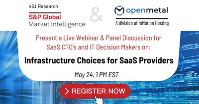 OpenMetal Engages Premium Market Intelligence Firm 451 Research to Offer a Webinar Discussing New Insights into Infrastructure Choices for SaaS Providers