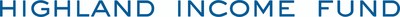 Highland Income Fund Announces the Regular Monthly Distribution