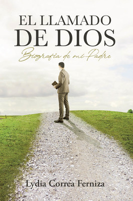 Lydia Correa Ferniza's new book El llamado de Dios, a spiritual biography of a father's faith-driven journey in life