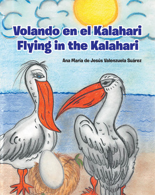 Ana María de Jesús Valenzuela Suárez's new book Volando en el Kalahari, a heartwarming tale of a pelican family's solidarity amid life's overwhelming challenges