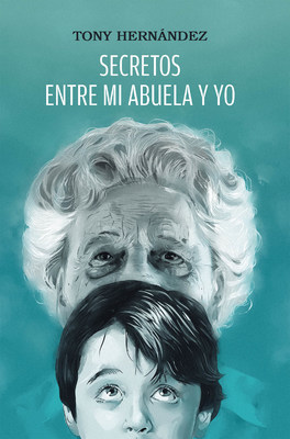 Tony Hernández's new book Secretos Entre Mi Abuela y Yo, a compelling narrative about a boy's maturity through experiencing toils in life