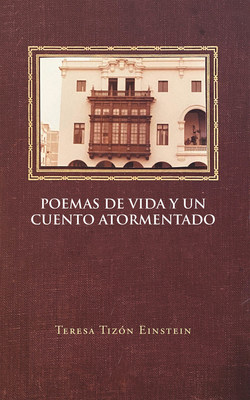 Teresa Tizón Einstein's new book Poemas de vida y un cuento atormentado, a stirring tome of heartwarming poetry that heals the soul