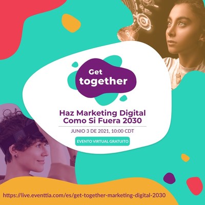 El próximo 3 de junio, a partir de las 10 de la mañana, se llevará a cabo el encuentro Get Together "Haz Marketing como si Fuera 2030" de la mano de Eventtia® y TAO Publicidad & Eventos®