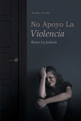 Andrea Flores' new book "No Apoyo La Violencia" gives a great way for one to overcome abuse and the endless pain of suffering under the hands of the abuser.