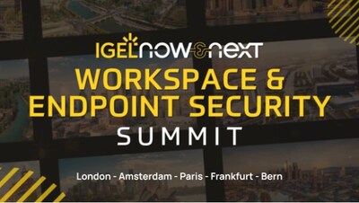 IGEL presenta las Now & Next Workspace & Endpoint Security Summits en cinco ciudades europeas